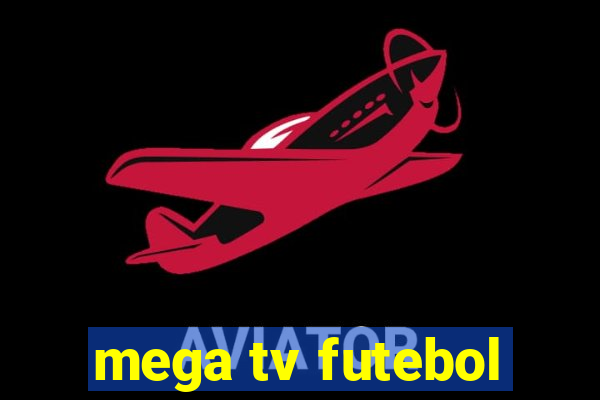 mega tv futebol